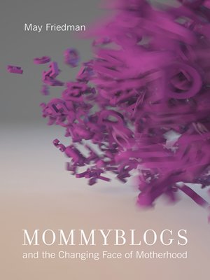 cover image of Mommyblogs and the Changing Face of Motherhood